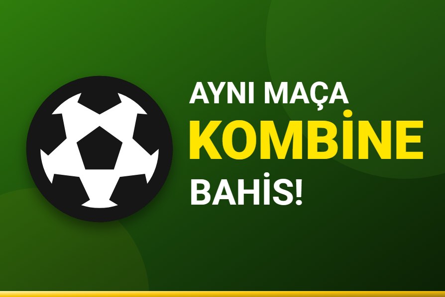Aynı Maça Kombine Bahis!